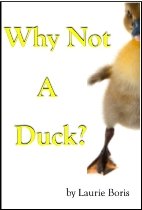 Why Not a Duck?